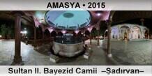 AMASYA Sultan II. Bayezid Camii  –Şadırvan–