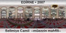 EDİRNE Selimiye Camii  –Müezzin mahfili–