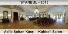 STANBUL Adile Sultan Kasr  Kubbeli Salon