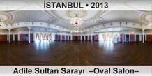 İSTANBUL Adile Sultan Sarayı  –Oval Salon–