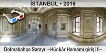 İSTANBUL Dolmabahçe Sarayı  –Hünkâr Hamamı girişi II–