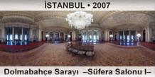 İSTANBUL Dolmabahçe Sarayı  –Süfera Salonu I–