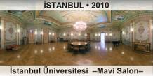 İSTANBUL İstanbul Üniversitesi  –Mavi Salon–