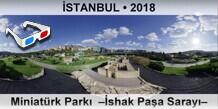 İSTANBUL Miniatürk Parkı  –İshak Paşa Sarayı–