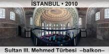STANBUL Sultan III. Mehmed Trbesi  Balkon