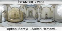STANBUL Topkap Saray  Sultan Hamam