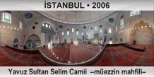 İSTANBUL Yavuz Sultan Selim Camii  –Müezzin mahfili–