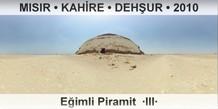MISIR • KAHİRE • DEHŞUR Eğimli Piramit  ·III·