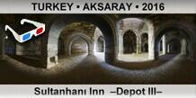 TURKEY • AKSARAY Sultanhanı Inn  –Depot III–