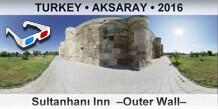 TURKEY • AKSARAY Sultanhanı Inn  –Outer Wall–