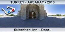 TURKEY • AKSARAY Sultanhanı Inn  –Door–
