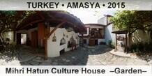 TURKEY • AMASYA Mihri Hatun Culture House  –Garden–