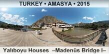 TURKEY • AMASYA Yalıboyu Houses  –Madenüs Bridge I–