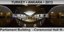 TURKEY â€¢ ANKARA Parliament Building  â€“Ceremonial Hall IIIâ€“