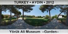 TURKEY • AYDIN Yörük Ali Museum  –Garden–