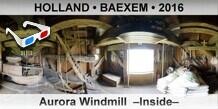 HOLLAND â€¢ BAEXEM Aurora Windmill  â€“Insideâ€“