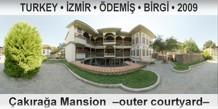 TURKEY • İZMİR • ÖDEMİŞ • BİRGİ Çakırağa Mansion  –Outer courtyard–