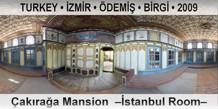 TURKEY • İZMİR • ÖDEMİŞ • BİRGİ Çakırağa Mansion  –İstanbul Room–