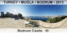 TURKEY • MUĞLA • BODRUM Bodrum Castle  ·III·