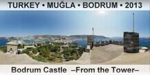 TURKEY • MUĞLA • BODRUM Bodrum Castle  –From the Tower–