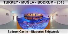 TURKEY • MUĞLA • BODRUM Bodrum Castle  –Uluburun Shipwreck–