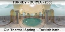 TURKEY • BURSA Old Thermal Spring  –Turkish bath–