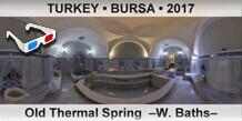 TURKEY • BURSA Old Thermal Spring  –W. Baths–