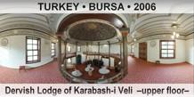 TURKEY â€¢ BURSA Dervish Lodge of Karabash-i Veli  â€“Upper floorâ€“