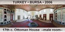 TURKEY • BURSA 17th c. Ottoman House  –Male room–