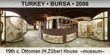 TURKEY • BURSA 19th c. Ottoman (H.Züber) House  –Museum–