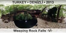 TURKEY • DENİZLİ Weeping Rock Falls ·VI·