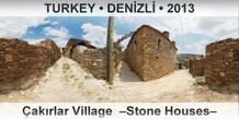 TURKEY • DENİZLİ Çakırlar Village  –Stone Houses–