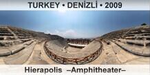 TURKEY â€¢ DENÄ°ZLÄ° Hierapolis  â€“Amphitheaterâ€“
