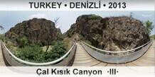 TURKEY • DENİZLİ Çal Kısık Canyon  ·III·