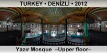 TURKEY â€¢ DENÄ°ZLÄ° YazÄ±r Mosque  â€“Upper floorâ€“