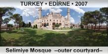 TURKEY â€¢ EDÄ°RNE Selimiye Mosque  â€“Outer courtyardâ€“