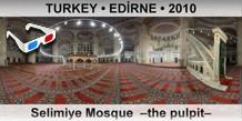 TURKEY â€¢ EDÄ°RNE Selimiye Mosque  â€“The pulpitâ€“