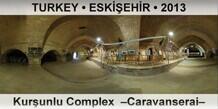 TURKEY • ESKİŞEHİR Kurşunlu Complex  –Caravanserai–