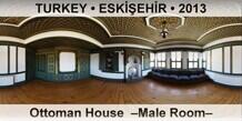 TURKEY • ESKİŞEHİR Ottoman House  –Male Room–
