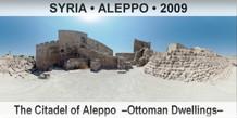 SYRIA • ALEPPO The Citadel of Aleppo  –Ottoman Dwellings–