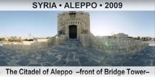 SYRIA • ALEPPO The Citadel of Aleppo  –Front of Bridge Tower–