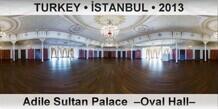 TURKEY • İSTANBUL Adile Sultan Palace  –Oval Hall–