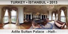 TURKEY • İSTANBUL Adile Sultan Palace  –Hall–