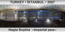 TURKEY â€¢ Ä°STANBUL Hagia Sophia  â€“Imperial pewâ€“