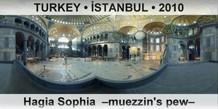 TURKEY â€¢ Ä°STANBUL Hagia Sophia  â€“Muezzin's pewâ€“