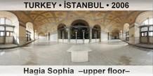 TURKEY â€¢ Ä°STANBUL Hagia Sophia  â€“Upper floorâ€“