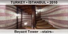 TURKEY • İSTANBUL Beyazıt Tower  –Stairs–