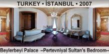 TURKEY â€¢ Ä°STANBUL Beylerbeyi Palace  â€“Pertevniyal Sultan's Bedroomâ€“