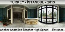 TURKEY • İSTANBUL Anchor Anatolian Teacher High School  –Entrance–
