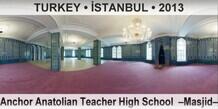 TURKEY • İSTANBUL Anchor Anatolian Teacher High School  –Masjid–